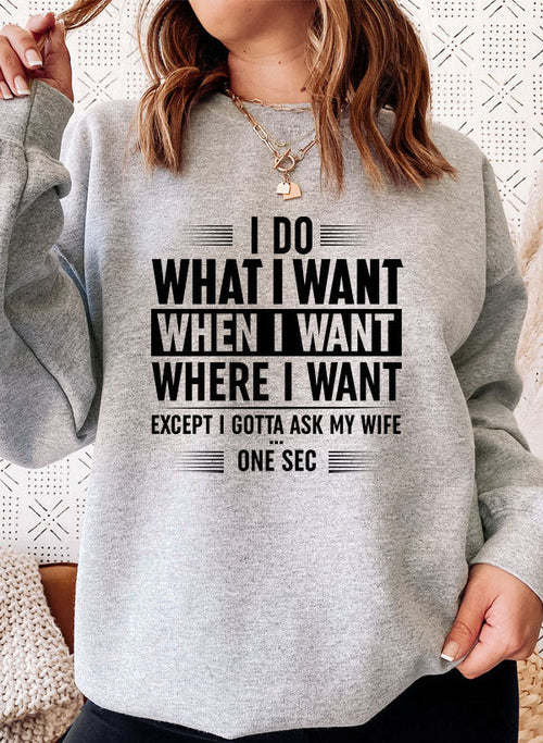 i do what want when where sweat shirt | dropsona - neutral - front view
