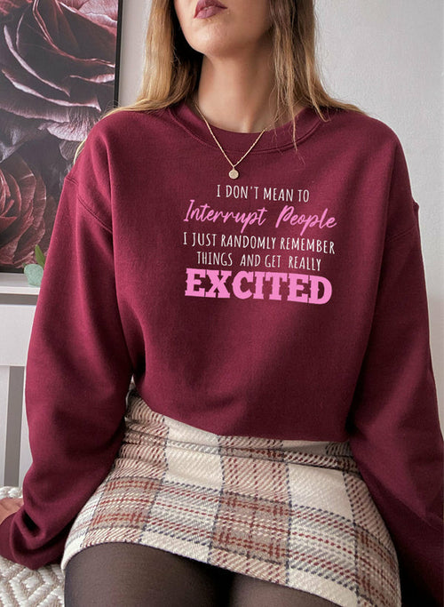 i dont mean to interrupt people excited sweat shirt | dropsona - neutral - front view