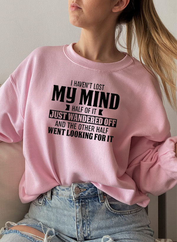 i havent lost my mind half of it sweat shirt – shop co | dropsona - neutral - everyday use