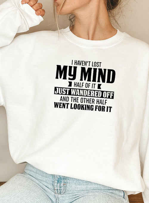 i havent lost my mind half of it sweat shirt – shop co | dropsona - neutral - packaging