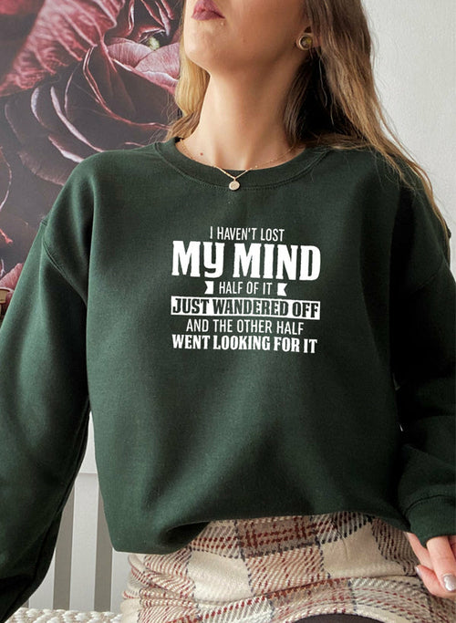 i havent lost my mind half of it sweat shirt – shop co | dropsona - neutral - usage example