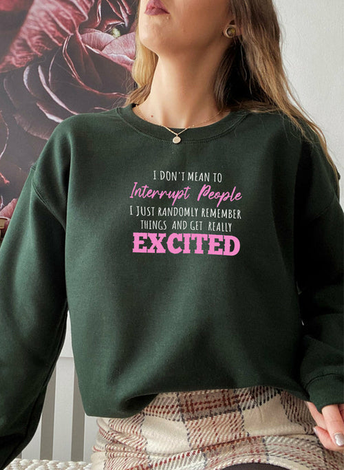 i dont mean to interrupt people excited sweat shirt | dropsona - neutral - size reference