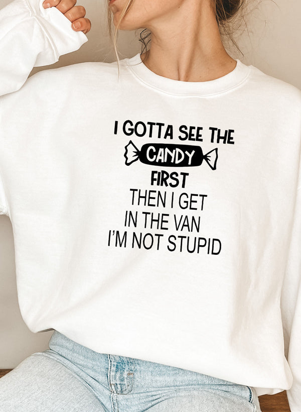 i gotta see the candy first sweat shirt – shop cool sw | dropsona - neutral - everyday use